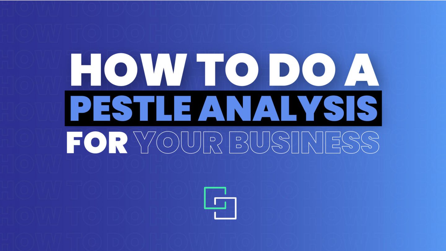 What is PESTEL Analysis? Definition, Benefits and Best Practices