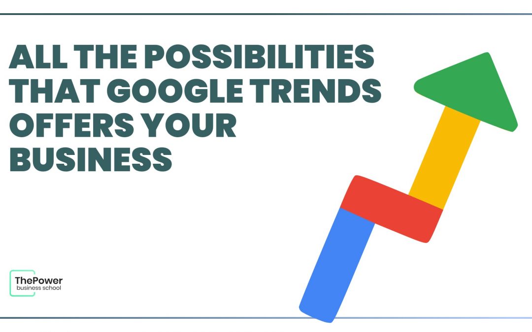 Google Trends: Why this tool can help you to improve the results of any digital business