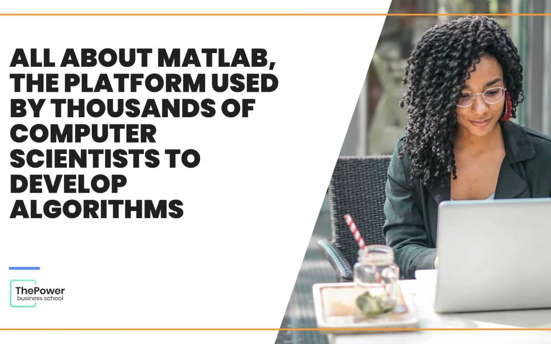 Matlab: the platform used by thousands of computer scientists to develop algorithms