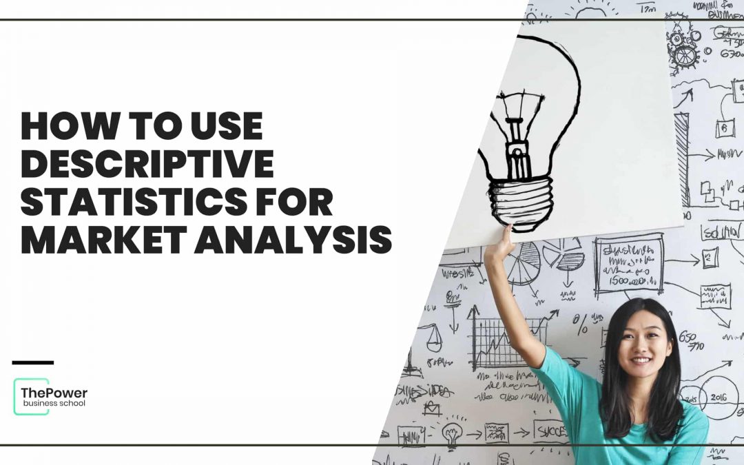 How to use descriptive statistics for market analysis