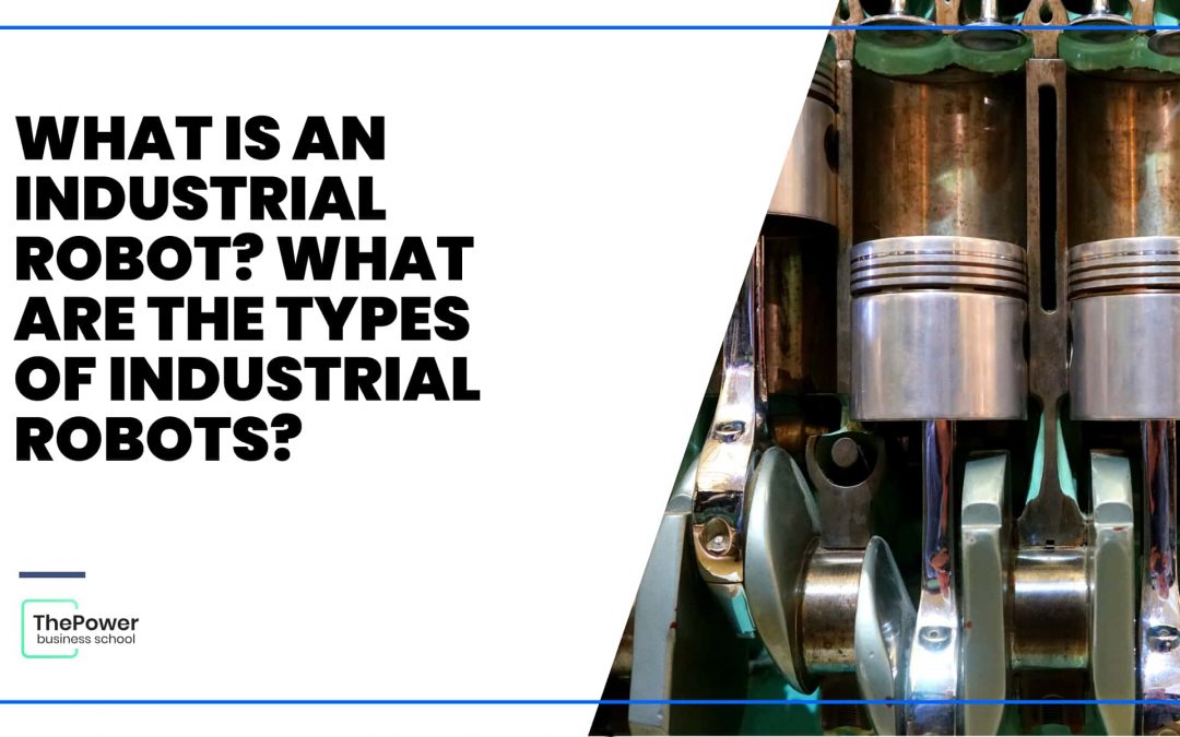 What are industrial robots? What are their types?