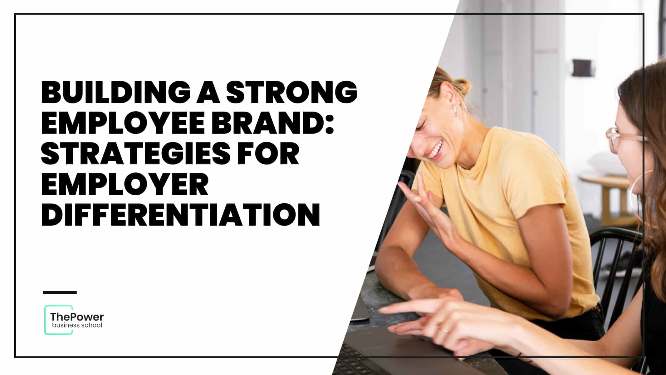 Building a Strong Employee Brand: Strategies for Employer Differentiation