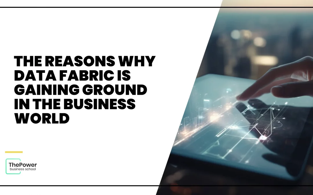 The reasons why data fabric is gaining ground in the business world