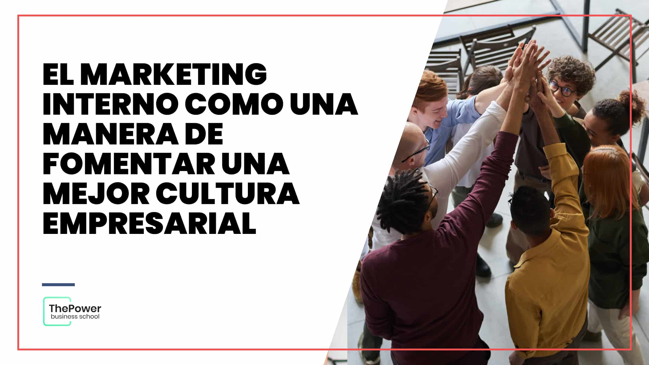 Marketing Interno Una Manera De Fomentar Una Cultura Empresarial 1853